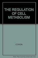 The regulation of cell metabolism (Molecular biology series) B0006BZCQU Book Cover