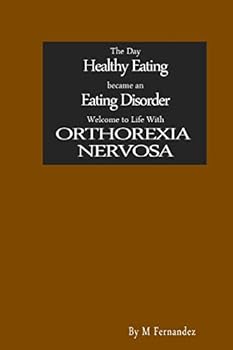 Paperback The Day Healthy Eating became an Eating Disorder: Welcome to Orthorexia Nervosa Book