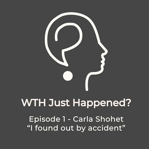 Episode 1 &ndash; Carla Shohet &ndash; "I found out by accident"