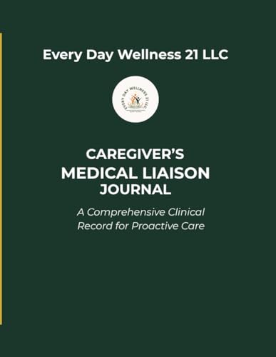 Caregiver's Medical Liaison Journal: A Comprehensive Clinical Record for Proactive Care