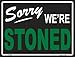 Sorry We Are Stoned Novelty Mini Metal Parking Sign PM-1965