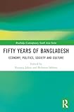 Fifty Years of Bangladesh: Economy, Politics, Society and Culture (Routledge Contemporary South Asia) - Herausgeber: Rounaq Jahan, Rehman Sobhan 