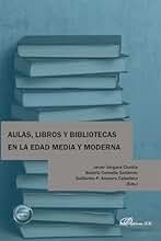 Aulas, libros y bibliotecas en la Edad Media y Moderna (SIN COLECCION)