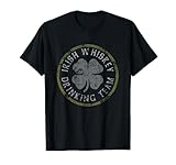 Irish Whiskey Drinking Team St Patricks Day Men Women T-Shirt