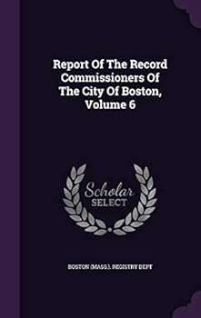 Hardcover Report Of The Record Commissioners Of The City Of Boston, Volume 6 Book