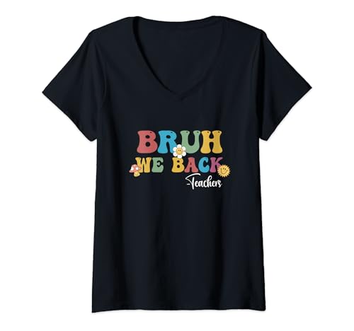 Mujer Bruh We Back Teachers First Day of School Back to School Camiseta Cuello V
