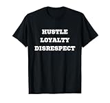 Hustle Loyalty Disrespect Funny Mens Womens T-Shirt