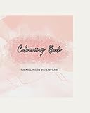 Colouring Book: For kids, adults and Everyone