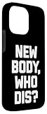 Zoom IMG-2 new body who dis t