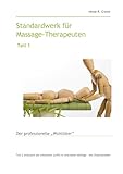 Standardwerk für Massage-Therapeuten und Massage-Praktiker Teil 1: Der professionelle "Wohltäter"