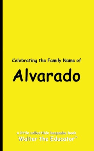 Celebrating the Family Name of Alvarado (Celebrating Family Names Book)