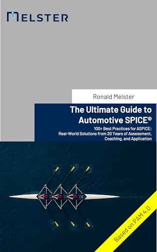The Ultimate Guide to Automotive SPICE®: 100+ Best Practices for ASPICE: Real-World Solutions from 20 Years of Assessment, Coaching, and Application