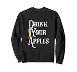 Boire vos pommes Cidre dur Cadeau amusant Sweatshirt