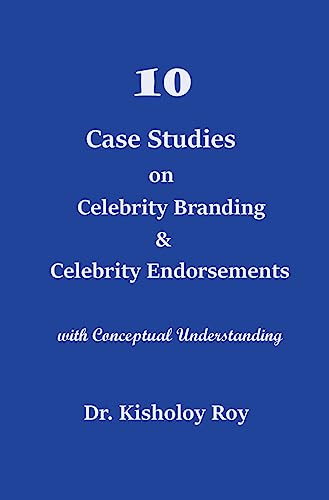 10 Case Studies on Celebrity Branding & Celebrity Endorsements: with
