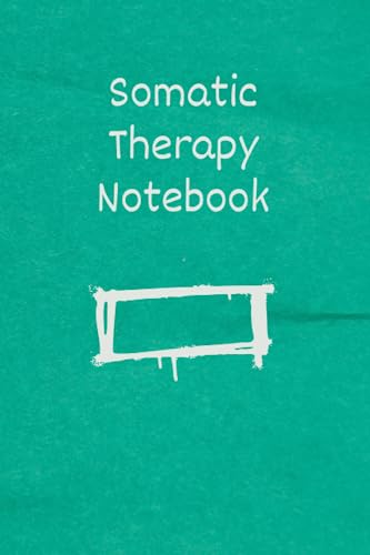 The Embodied Athlete: A Somatic Therapy Notebook for Enhancing Performance and Preventing Injury
