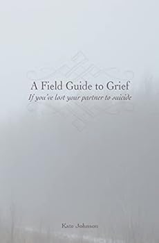 Paperback A Field Guide to Grief: If you've lost your partner to suicide Book