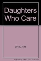 Daughters Who Care (New library of psychoanalysis) 0415006821 Book Cover