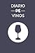 Diario de Vinos: Es un cuaderno o libro para registrar catas de vino - 120 paginas, 16cmx23cm - Ideal para los aficionados o amantes del vino.