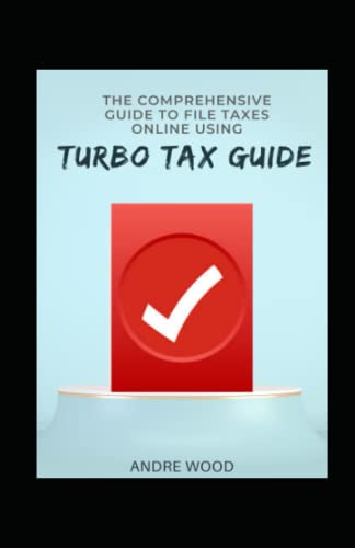 The Comprehensive Guide To File Taxes Online Using Turbo Tax Guide -  Independently published