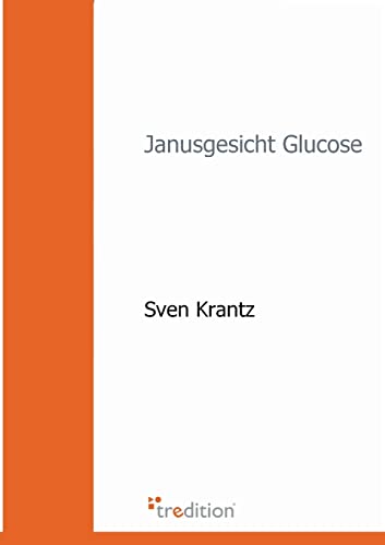 Janusgesicht Glucose: Die Bedeutung der Maillard-Reaktion für das Altern, diabetische Folgeerkrankungen...