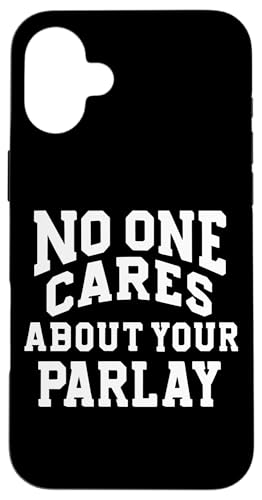 No One Cares About Your Parlay ʔ xbeBO X|[c Mu X}zP[X iPhone 16 Plus p