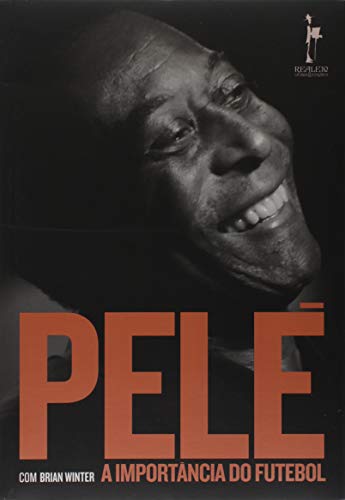 Pelé. A Importância do Futebol