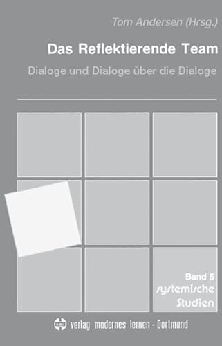 Das Reflektierende Team: Dialoge und Dialoge über die Dialoge (Systemische Studien)