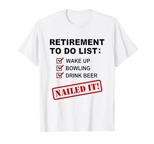 Funny Retirement To Do List Bowling Beer Drinking Nailed It Maglietta