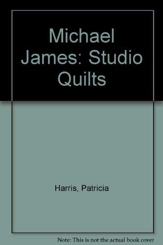 Michael James: Studio Quilts 0964613328 Book Cover