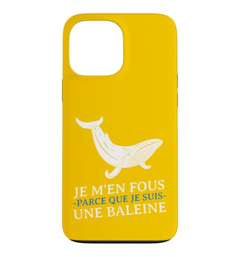 JE m'en Fous Parce Que Je Suis Une Baleine Drole Provocation �X�}�z�P�[�X iPhone 13 Pro Max �p
