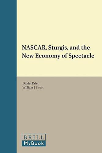 NASCAR, Sturgis, and the New Economy of Spectacle: 92 (Studies in Critical Social Sciences)