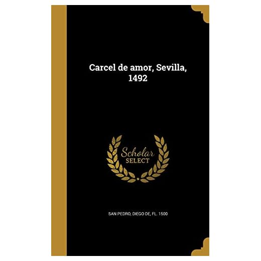 Carcel de amor, Sevilla, 1492