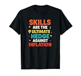 Skills are The Ultimate Hedge Against Inflation Success T-Shirt