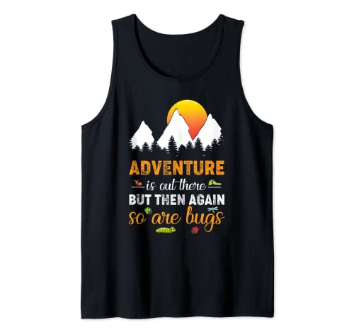 Aventura está ahí fuera, pero luego otra vez lo son los insectos Camiseta sin Mangas