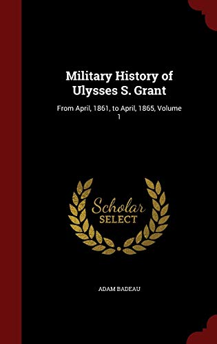 Military History of Ulysses S. Grant: From Apri... 1298729998 Book Cover
