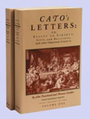 Cato's Letters or Essays on Liberty, Civil and Religious, and Other Important Subjects : Four Volumes in Two