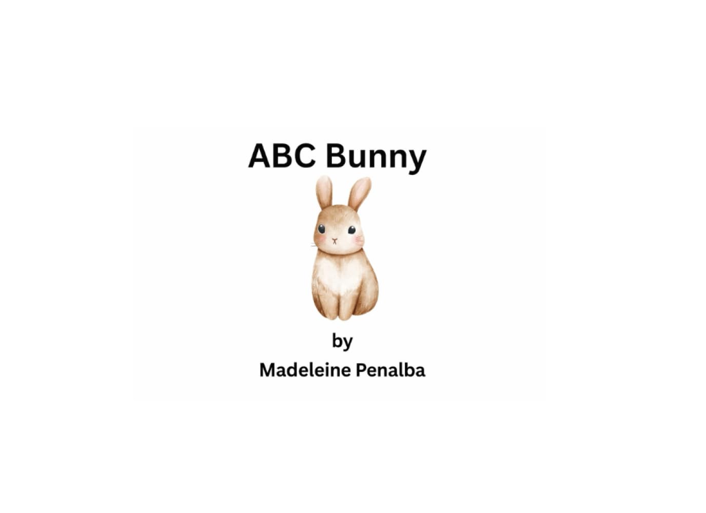 ABC Bunny: Baby First ABCs with Bunny