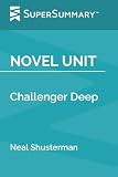 Novel Unit: Challenger Deep by Neal Shusterman (SuperSummary)