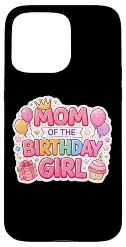 Mom Of The Birthday ���̎q �p�[�e�B�[ ���ꂳ�� �}�} �}�} ���킢�� �X�}�z�P�[�X iPhone 15 Pro Max �p