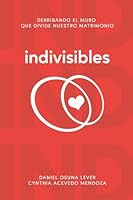 INDIVISIBLES: Derribando el muro que divide nuestro matrimonio (Spanish Edition) B0FC32HFP7 Book Cover