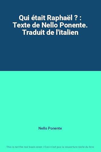 Qui était Raphaël ? : Texte de Nello Ponente. Traduit de l'italien