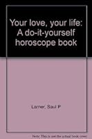 Your love, your life: A do-it-yourself horoscope book B0006W3NU6 Book Cover