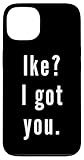 Ike? I.Got.You. Birthday Name Funny