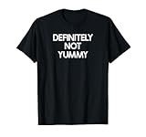 Photo Gallery not yummy saying tshirt funny ironic humor maglietta Photo Gallery not yummy saying tshirt funny ironic humor maglietta