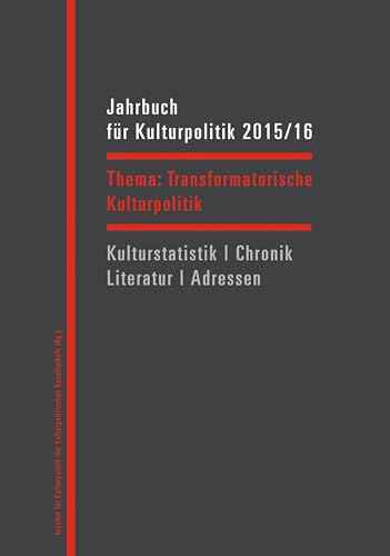 Jahrbuch für Kulturpolitik 2015/16: Transformatorische Kulturpolitik (German Edition)