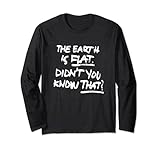 THE EARTH IS FLAT DIDN'T YOU KNOW THAT TEE