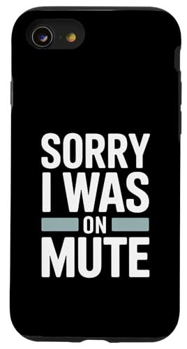 Funny Sorry I Was On Mute �����[�g���[�N �X�}�z�P�[�X iPhone SE (2020) / 7 / 8 �p