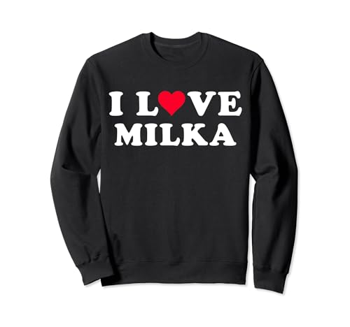 I Love Milka Matching Girlfriend & Novio Milka Nombre Sudadera