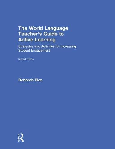 The World Language Teacher’s Guide to Active Learning: Strategies and ...