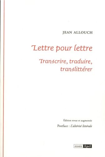 LETTRE POUR LETTRE. TRANSCRIRE, TRADUIRE, TRANSLITTERER